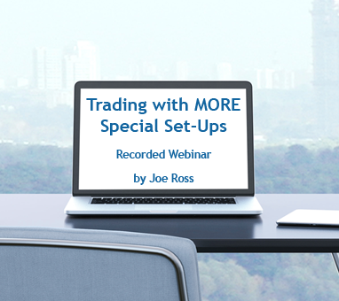 Trading with MORE Special Set-Ups Recorded Webinar by Joe Ross